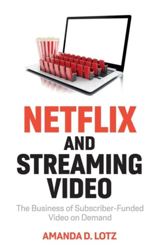 Netflix and Streaming Video av Amanda D. (University of Michigan) Lotz