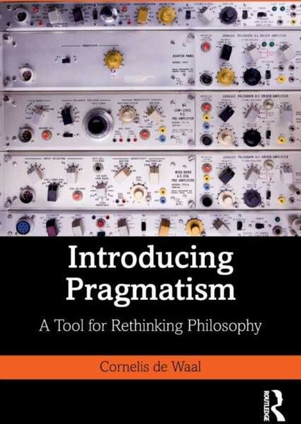 Introducing Pragmatism A Tool for Rethinking Philosophy