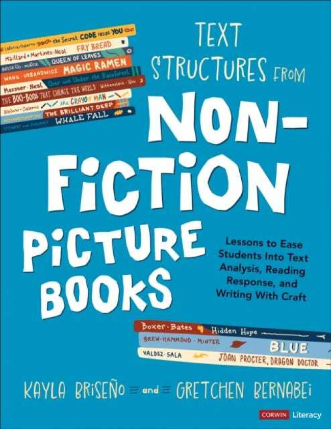 Text Structures From Nonfiction Picture Books Lessons to Ease Students Into Text Analysis, Reading Response, and Writing With Craft