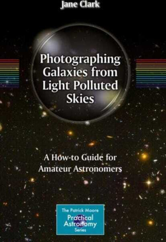 Photographing Galaxies from Light Polluted Skies A Howto Guide for Amateur Astronomers