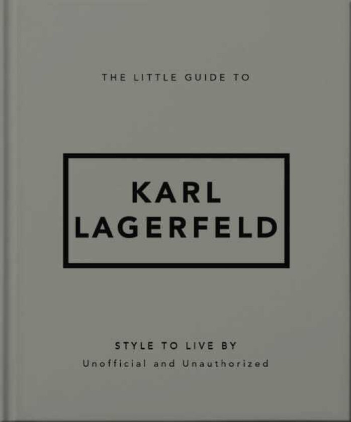 The Little Guide to Karl Lagerfeld Style to Live By