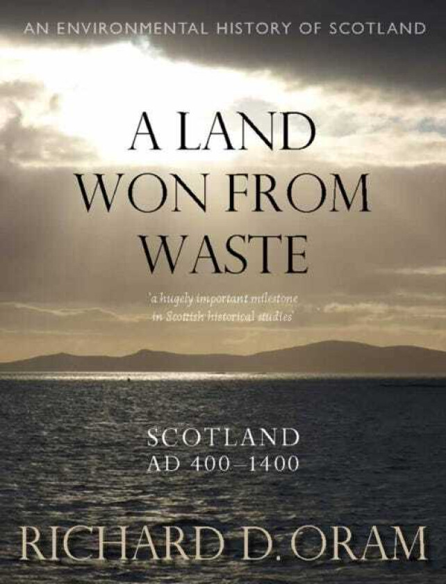 A Land Won from Waste Scotland AD 400–1400