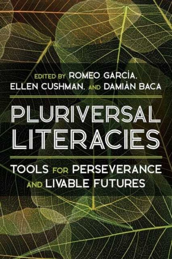 Literacies of/from the Pluriversal Tools for Perseverance and Livable Futures