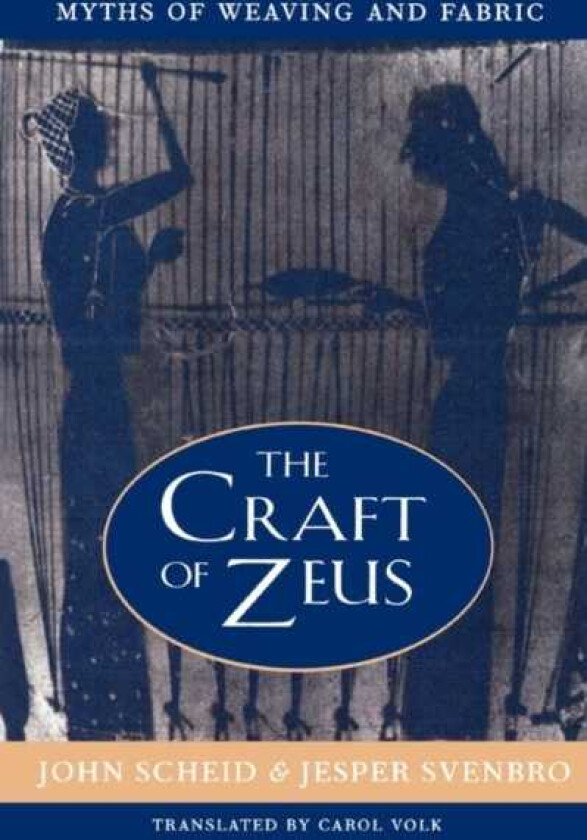 The Craft of Zeus Myths of Weaving and Fabric