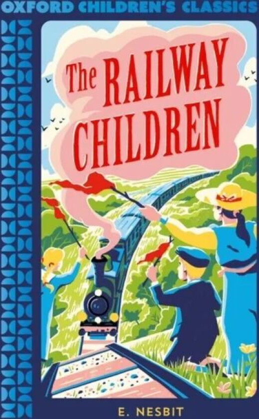 Oxford Children's Classics: The Railway Children av Edith Nesbit
