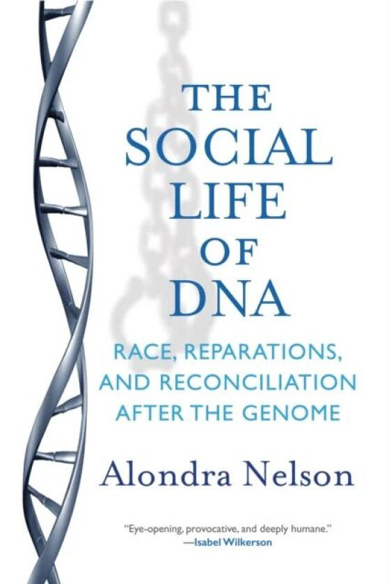 The Social Life of DNA av Alondra Nelson