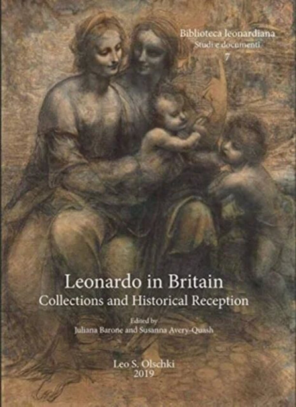 Leonardo in Britain: Collections and Historical Reception av Juliana Barone, Susanna Avery-Quash