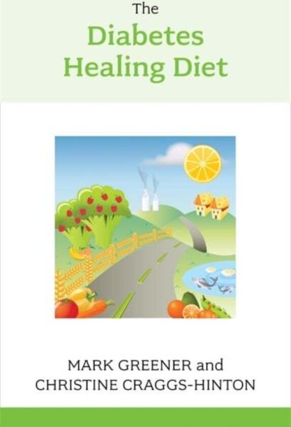 The Diabetes Healing Diet av Christine Craggs-Hinton, Mark Greener