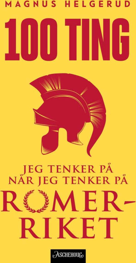 100 ting jeg tenker på når jeg tenker på Romerriket av Magnus Helgerud