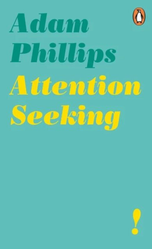 Attention Seeking av Adam Phillips