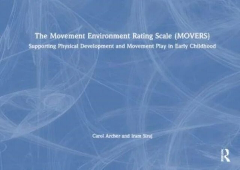 The Movement Environment Rating Scale (MOVERS) av Carol Archer, Iram Siraj