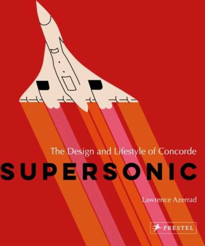 Supersonic The Design and Lifestyle of Concorde