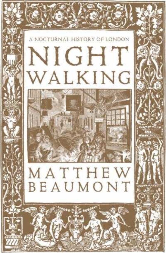 Nightwalking A Nocturnal History of London