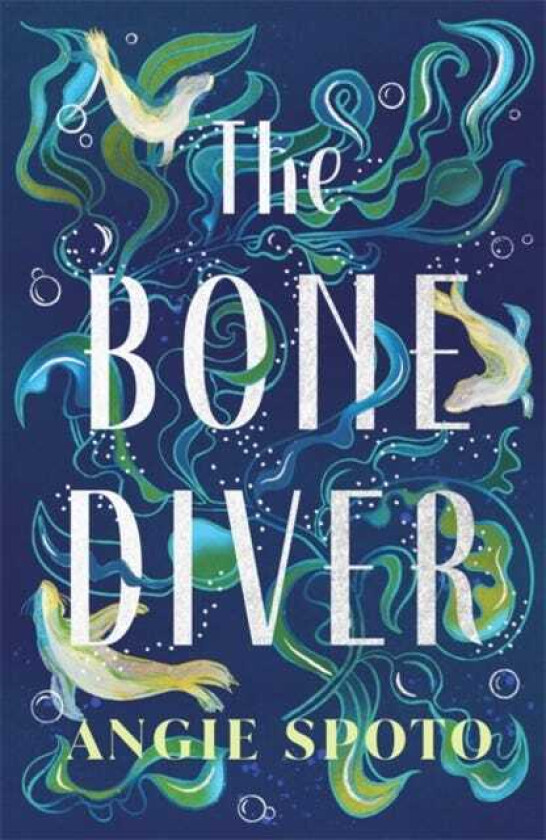 The Bone Diver  A gothic tale of legend, secrets and monsters in the deep...