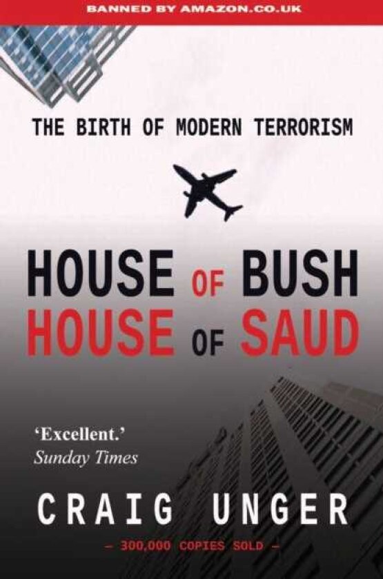 House of Bush House of Saud The Birth of Modern Terrorism