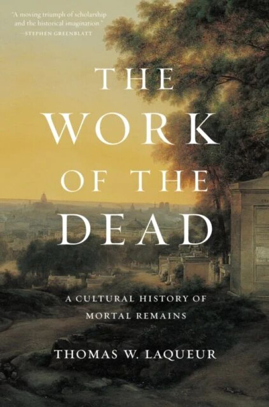 The Work of the Dead av Professor Thomas W. Laqueur
