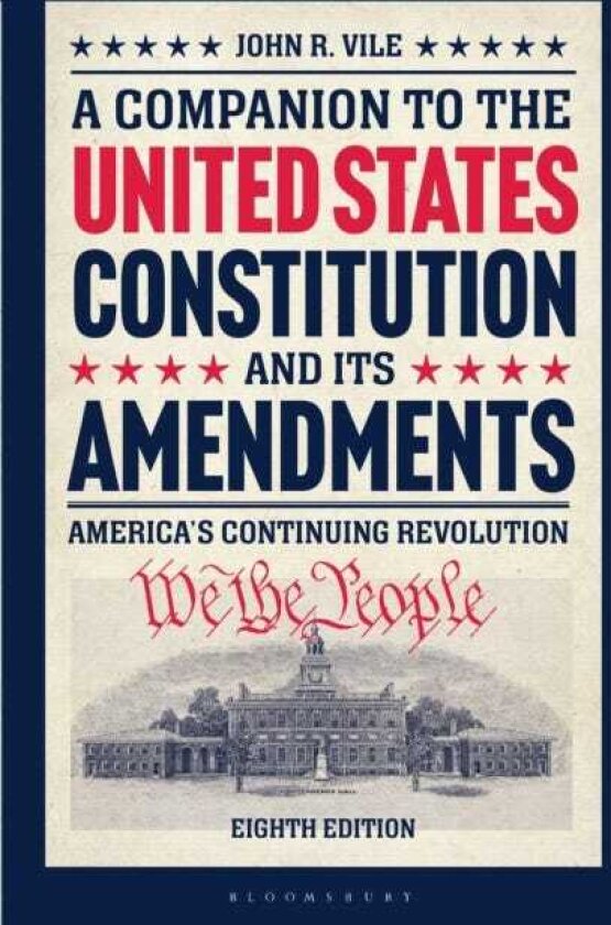A Companion to the United States Constitution and Its Amendments America's Continuing Revolution