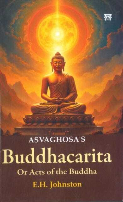 Asvaghosa’s Buddhacarita Or Acts of the Buddha