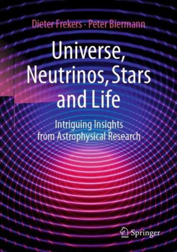 Universe, Neutrinos, Stars and Life Intriguing Insights from Astrophysical Research