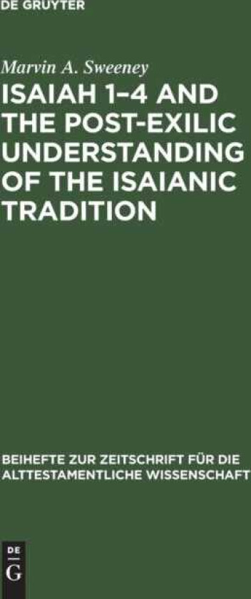 Isaiah 1–4 and the PostExilic Understanding of the Isaianic Tradition