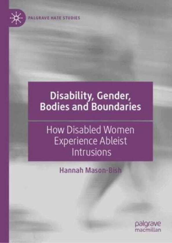 Disability, Gender, Bodies and Boundaries How Disabled Women Experience Ableist Intrusions