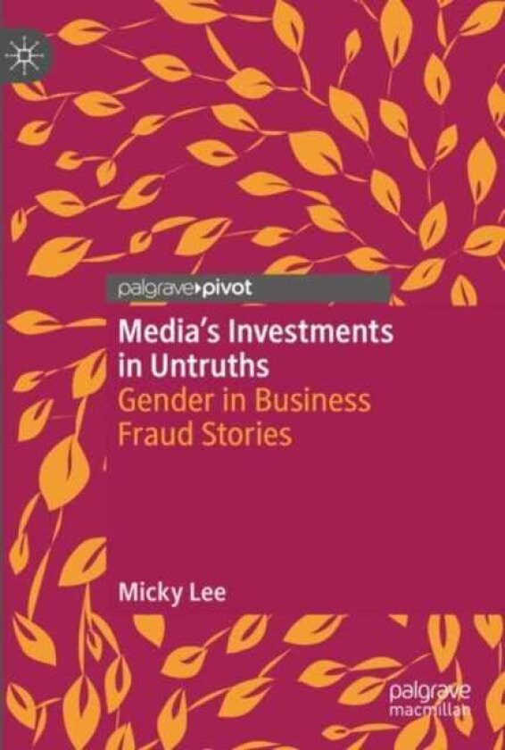 Media's Investments in Untruths Gender in Business Fraud Stories