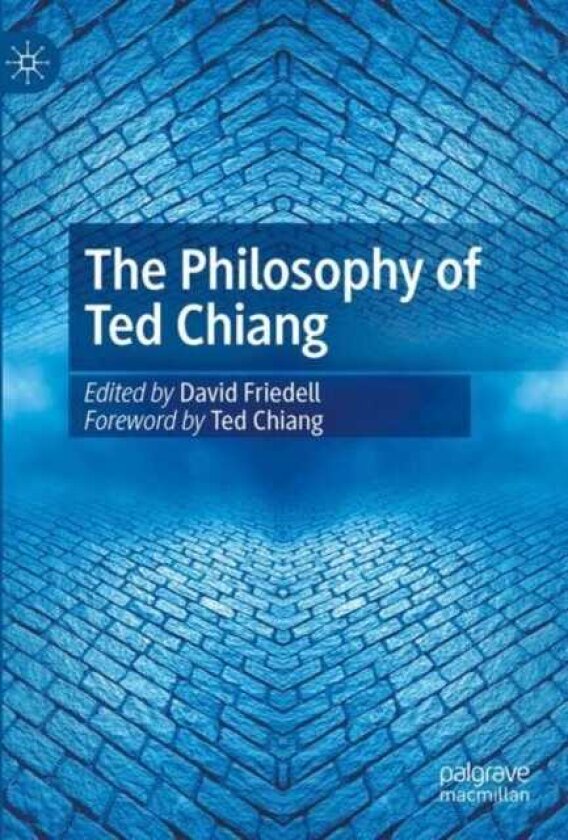 The Philosophy of Ted Chiang