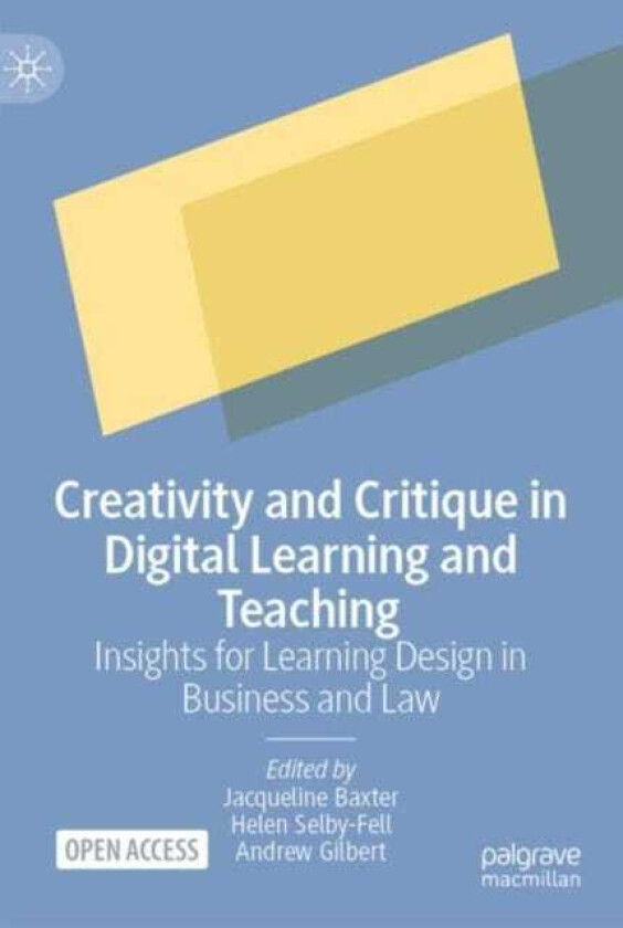 Creativity and Critique in Digital Learning and Teaching Insights for Learning Design in Business and Law
