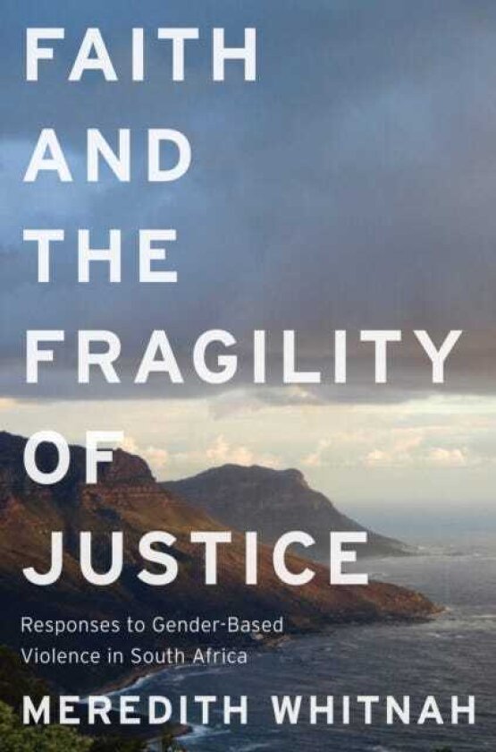 Faith and the Fragility of Justice Responses to GenderBased Violence in South Africa