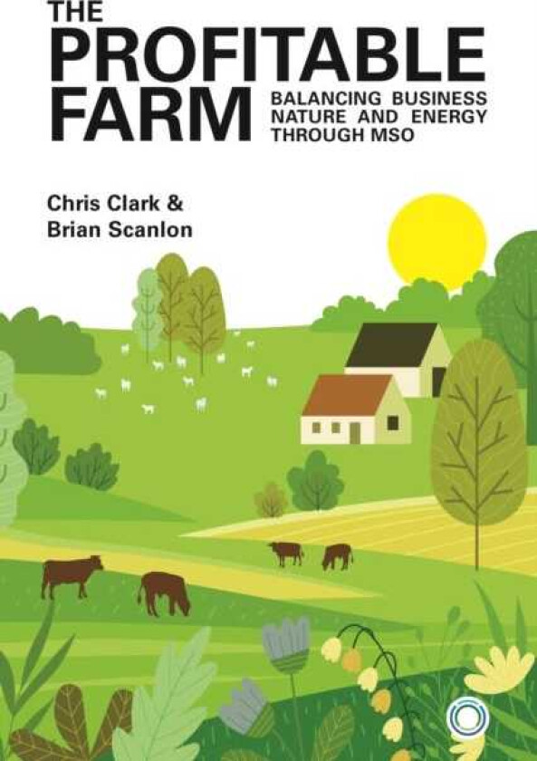 The Profitable Farm Balancing Business, Nature and Energy through MSO