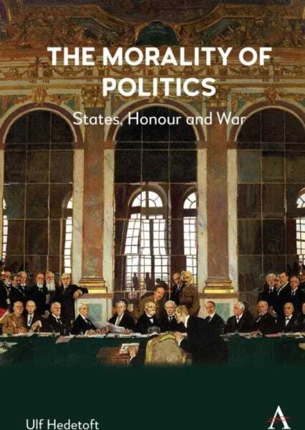 The Morality of Politics States, Honour and War