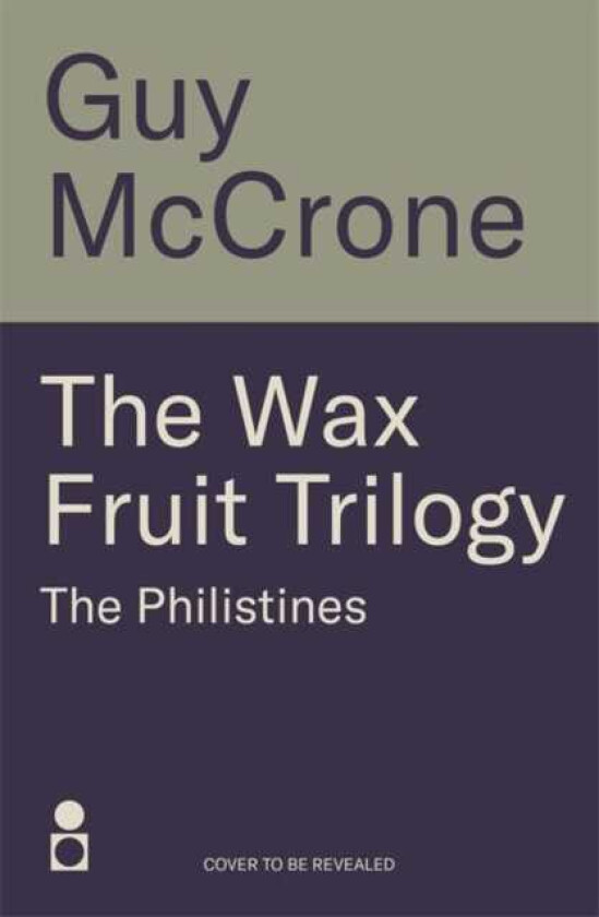 The Wax Fruit Trilogy: The Philistines