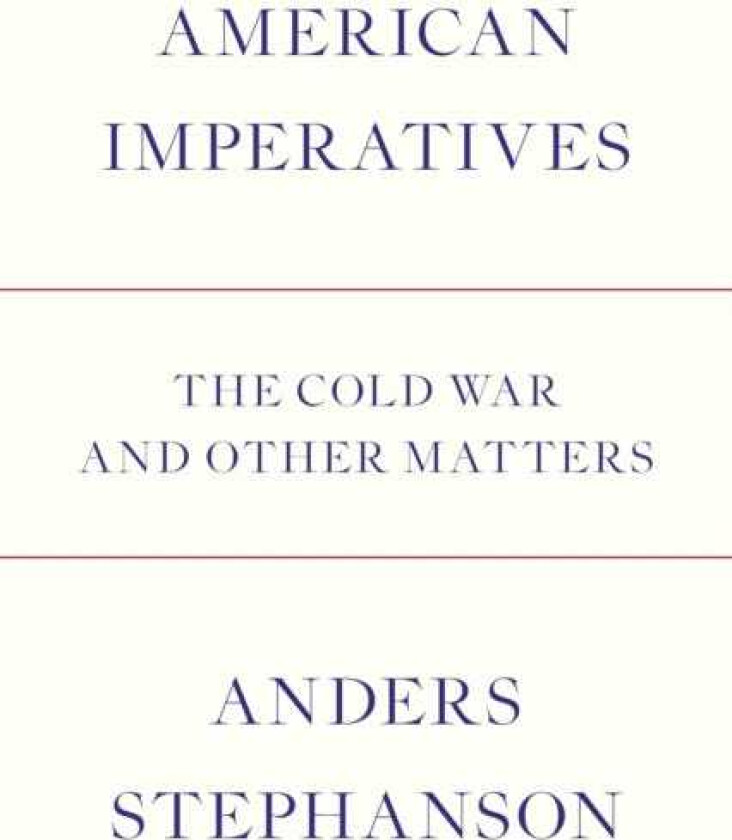 American Imperatives  The Cold War and Other Matters