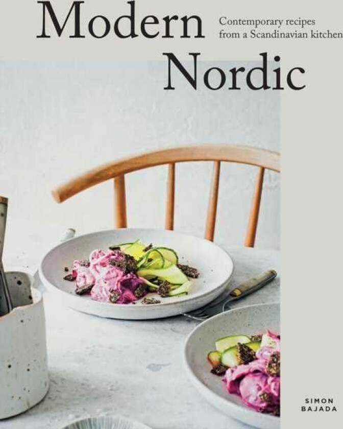Modern Nordic Contemporary Recipes from a Scandinavian Kitchen