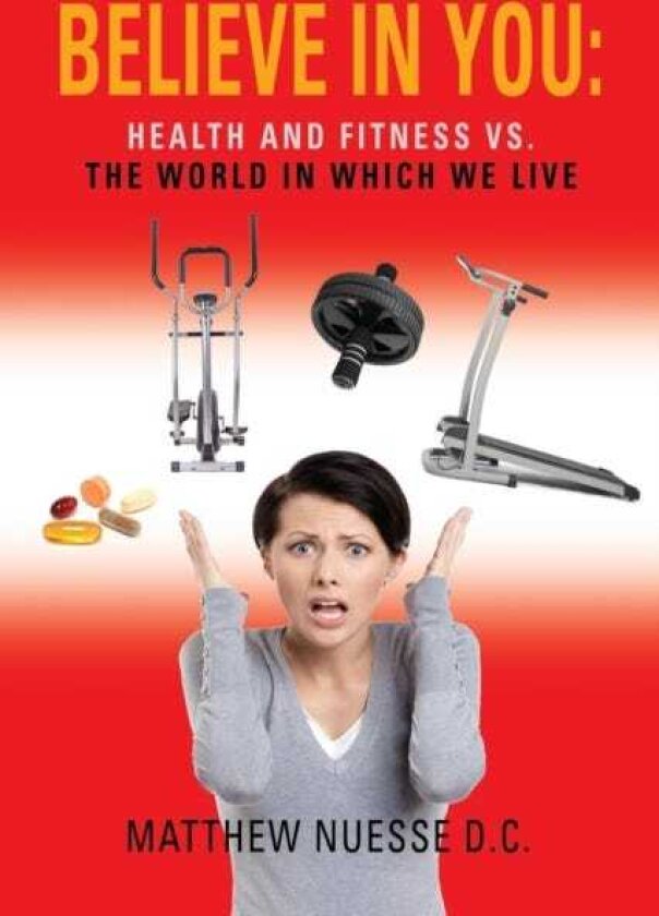 Believe in You Health and Fitness Vs. The World in Which We Live