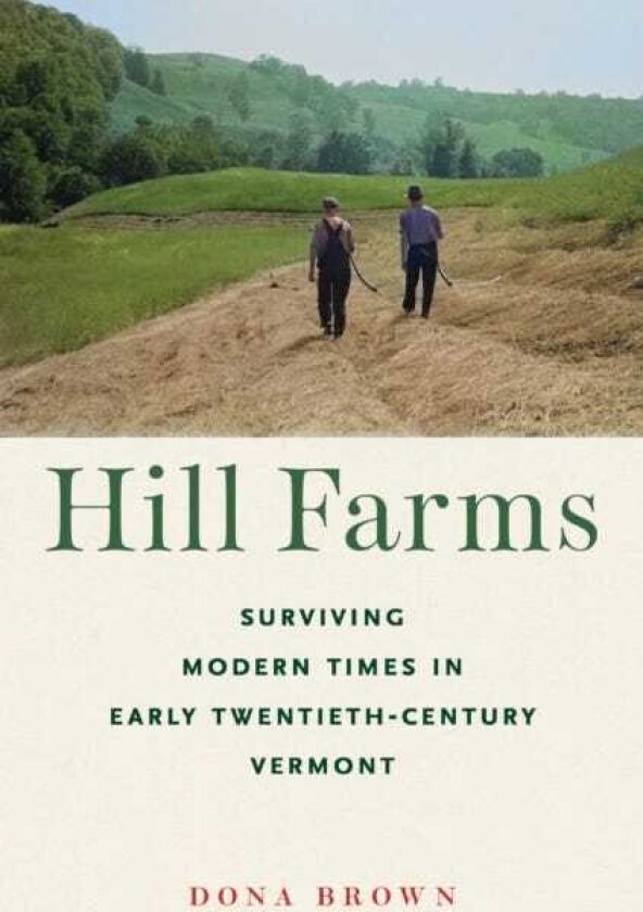 Hill Farms Surviving Modern Times in Early TwentiethCentury Vermont