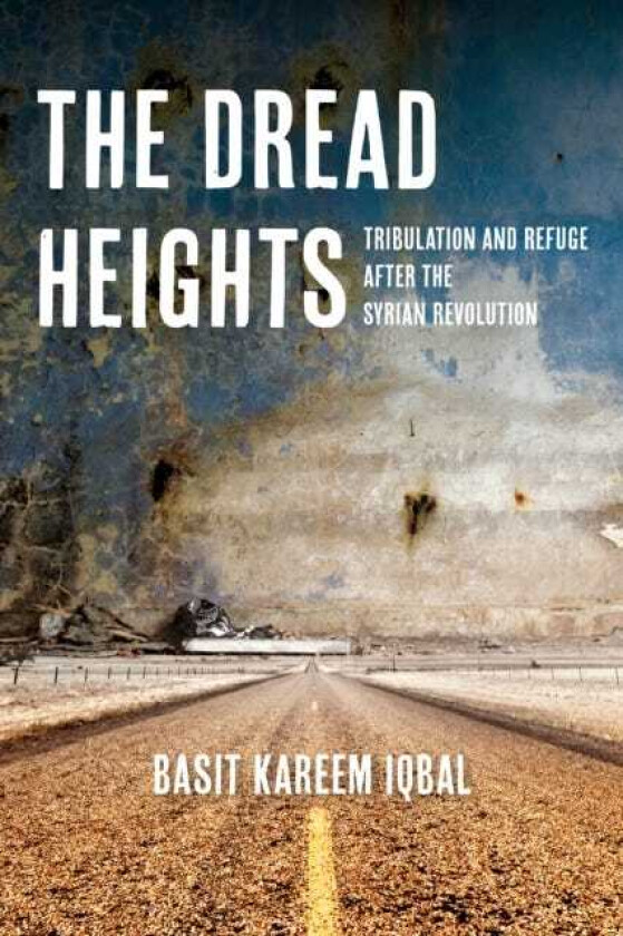 The Dread Heights Tribulation and Refuge after the Syrian Revolution
