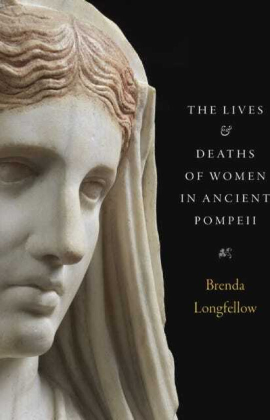 The Lives and Deaths of Women in Ancient Pompeii