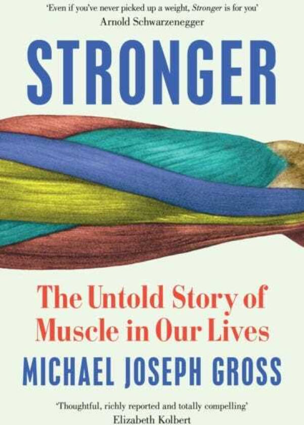 Stronger The Untold Story of Muscle in Our Lives