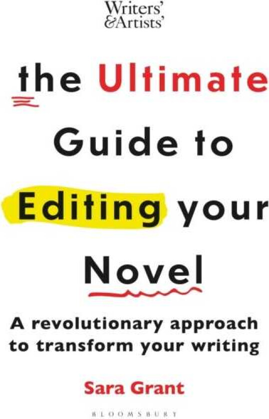 The Ultimate Guide to Editing Your Novel A revolutionary approach to transform your writing