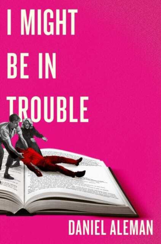 I Might Be in Trouble A hilarious and heartfelt debut mystery with a twist, perfect for fans of YELLOWFACE and THE PLOT