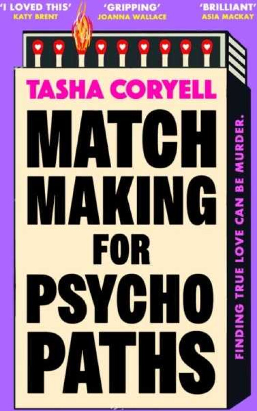 Matchmaking for Psychopaths The unbelievably gripping and unmissable new novel from bestselling author Tasha Coryell
