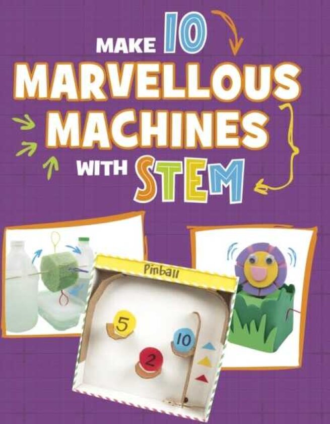Make 10 Marvellous Machines with STEM