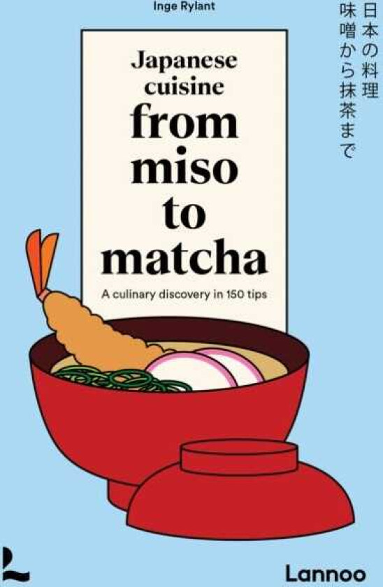 Japanese Cuisine From Miso to Matcha A Culinary Discovery in 150 Tips