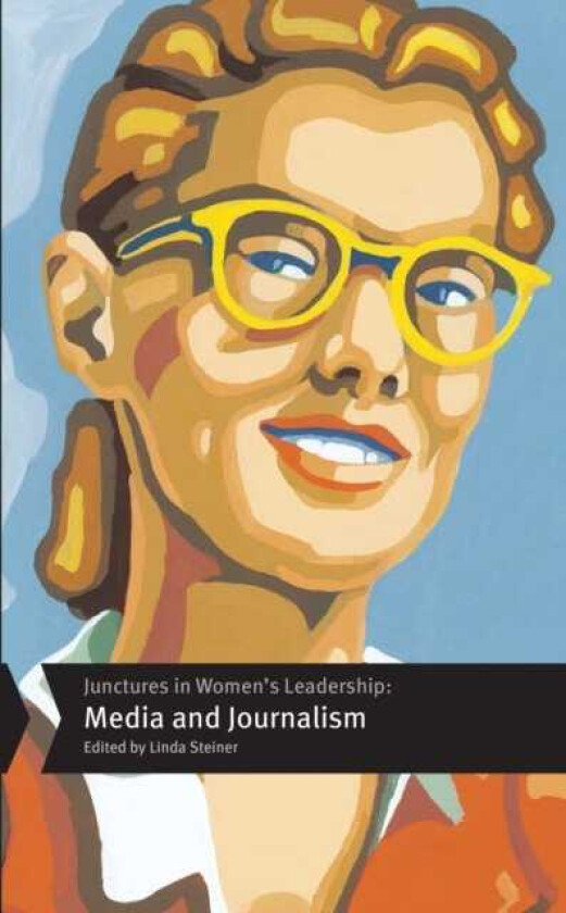 Junctures in Women’s Leadership: Media and Journalism