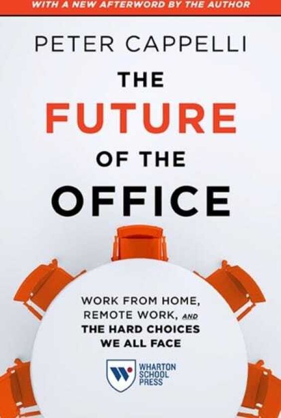 The Future of the Office, with a New Afterword by the Author Work from Home, Remote Work, and the Hard Choices We All Face