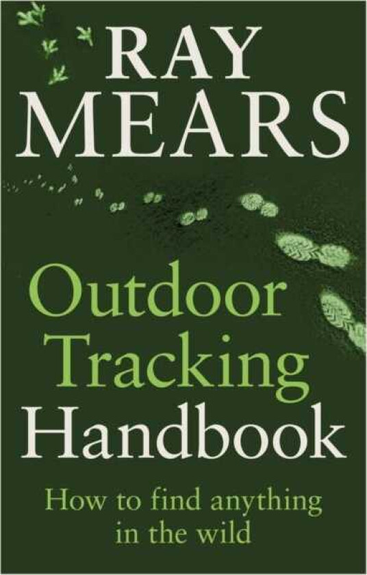 Outdoor Tracking Handbook How to find anything in the wild