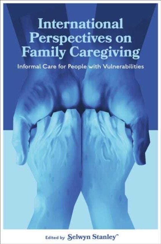 International Perspectives on Family Caregiving Informal Care for People with Vulnerabilities
