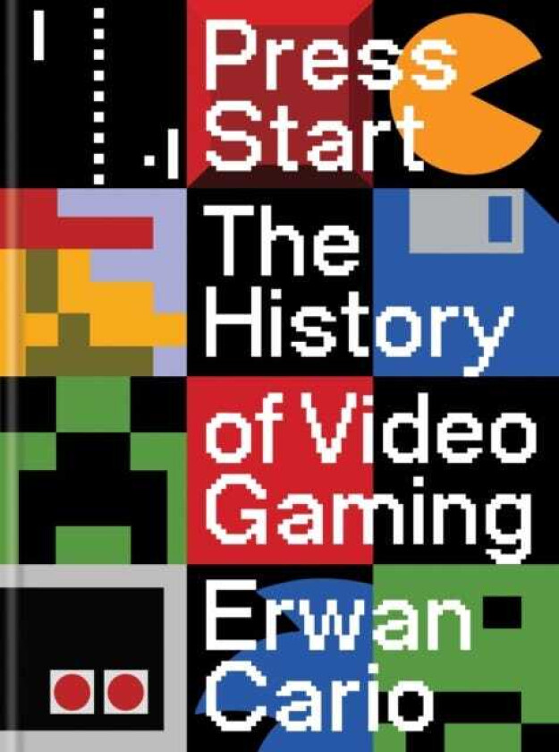 Press Start The Complete History of Video Gaming From Mario to Minecraft