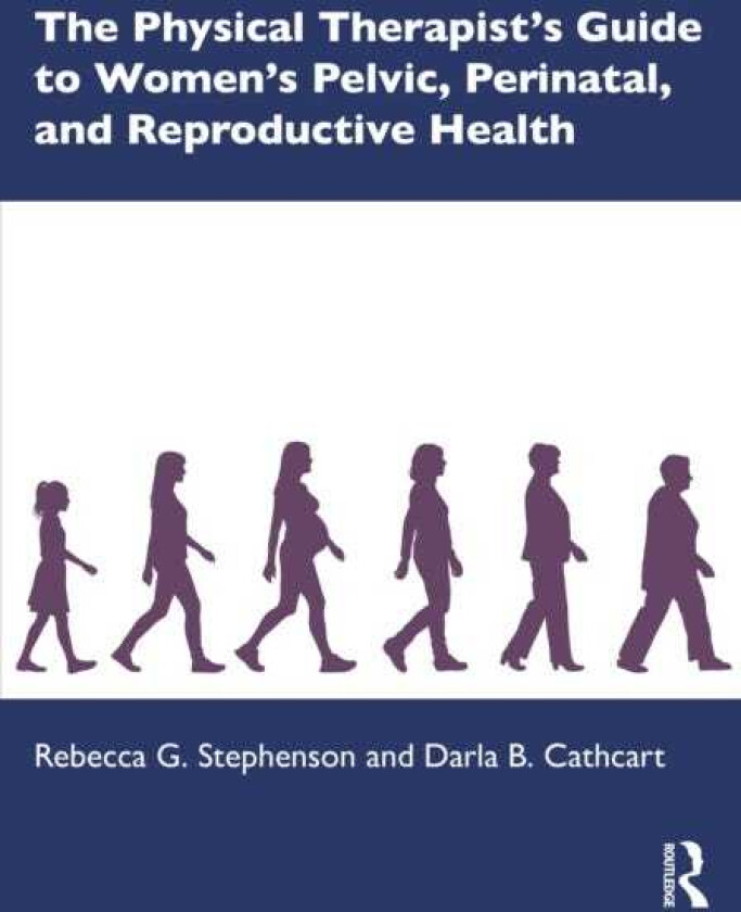 The Physical Therapist’s Guide to Women's Pelvic, Perinatal, and Reproductive Health